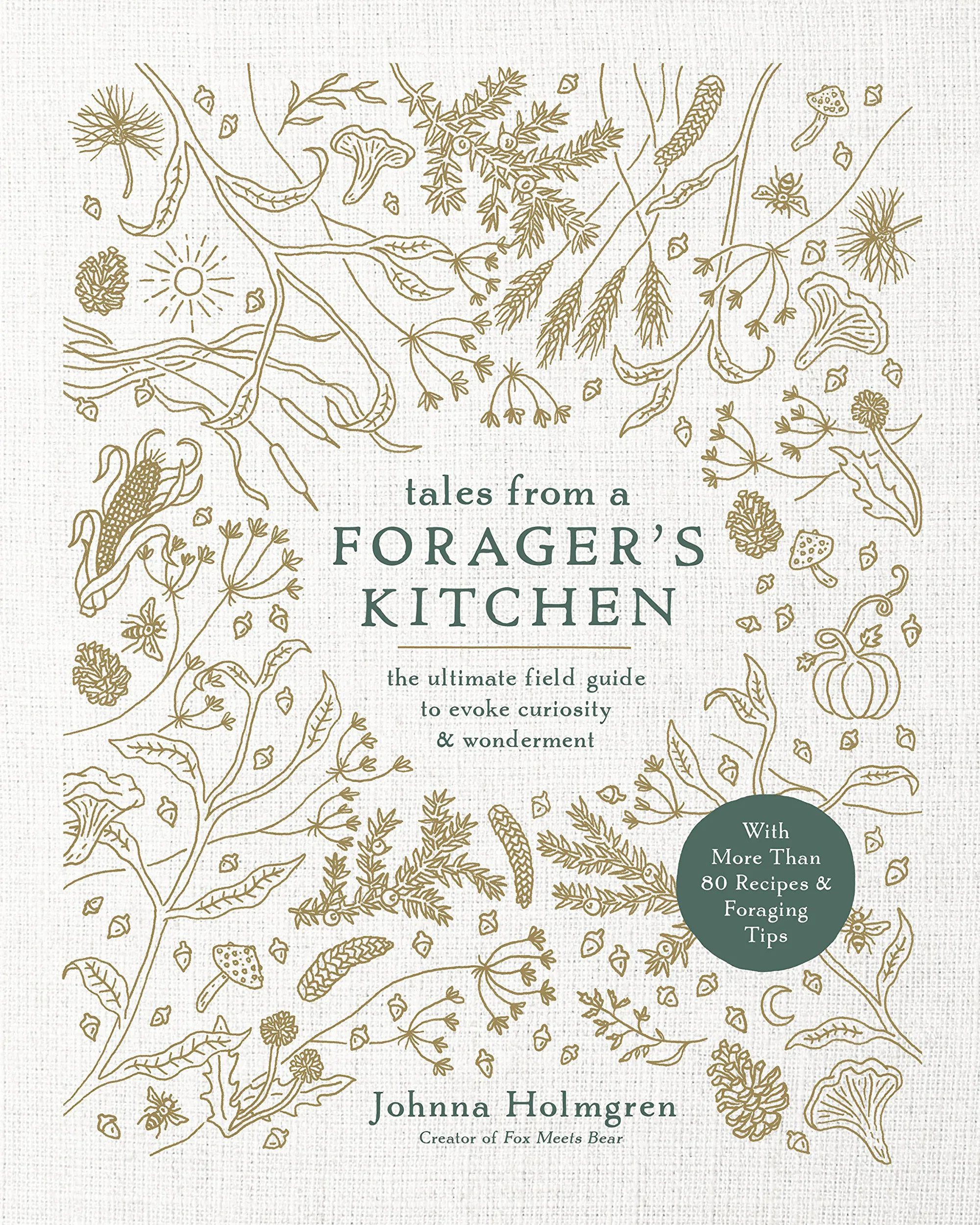 Johnna Holmgren's, Tales From a Foragers Kitchen