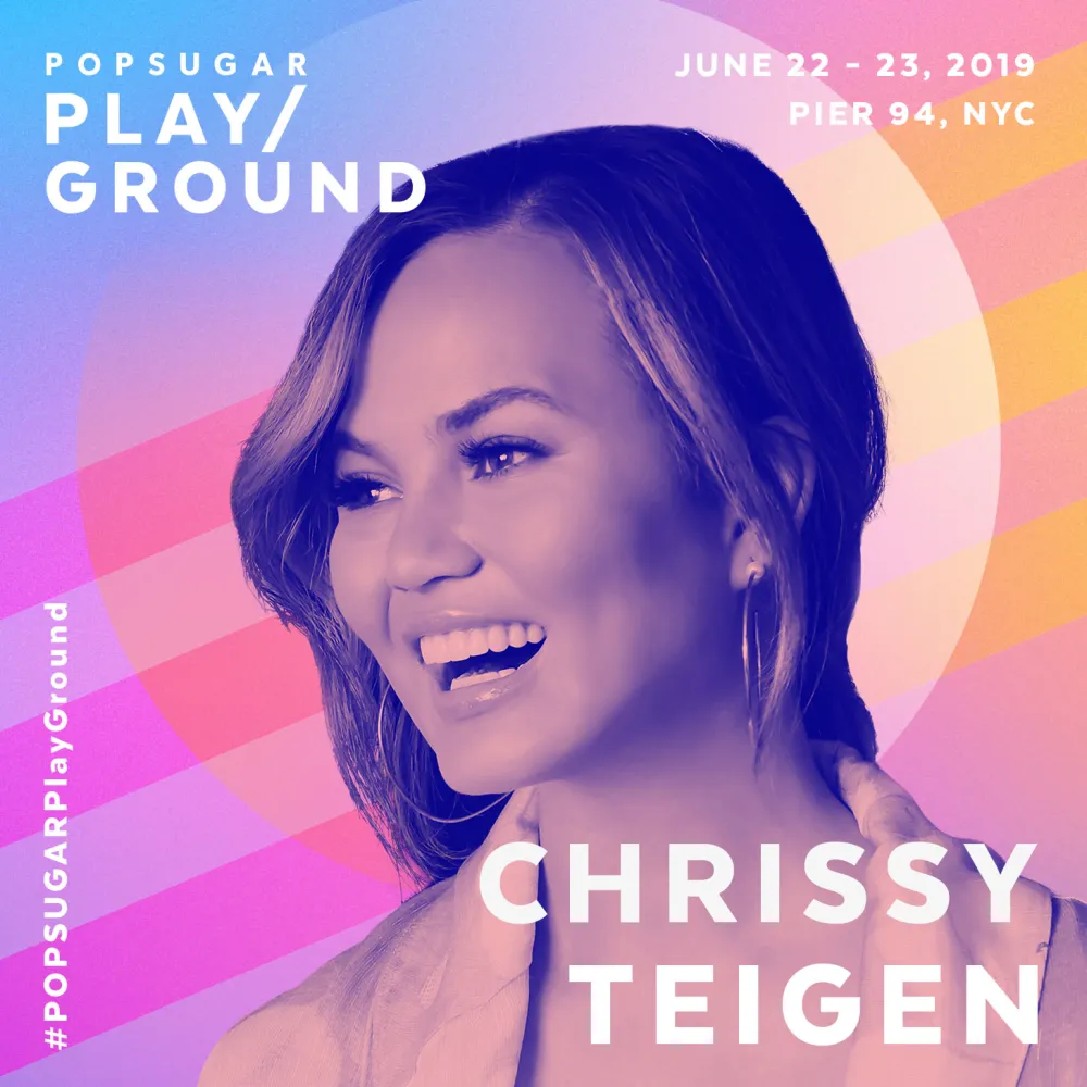 Chrissy Teigen to Headline PopSugar&rsquo;s Play/Ground Festival: &lsquo;I Hope It Gets Real and Raw&rsquo;