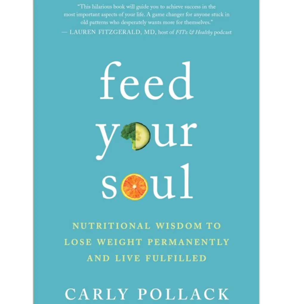 Feed Your Soul: Nutritional Wisdom to Lose Weight Permanently and Live Fulfilled