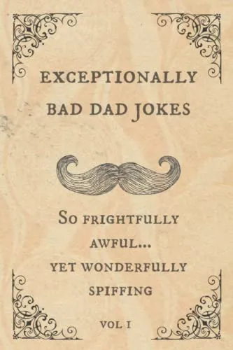 Exceptionally Bad Dad Jokes