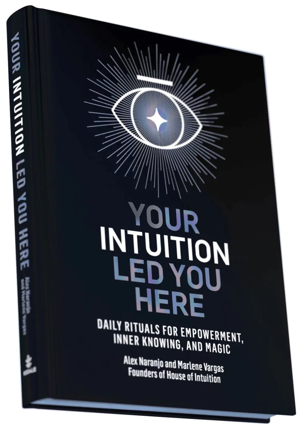 Your Intuition Led You Here &ndash; Daily Rituals for Empowerment, Inner Knowing and Magic