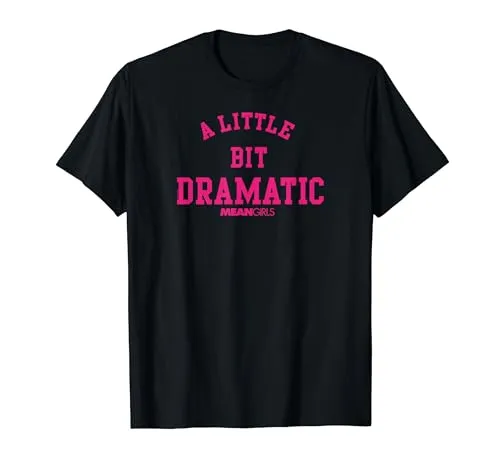 Mean Girls A Little Bit Dramatic T-Shirt