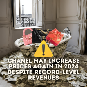 Chanel May Increase Prices Again in 2024 Despite Record-Level Revenues