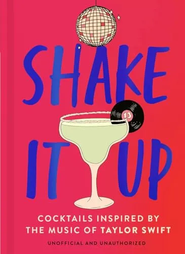 Shake It Up: Delicious Cocktails Inspired by the Music of Taylor Swift