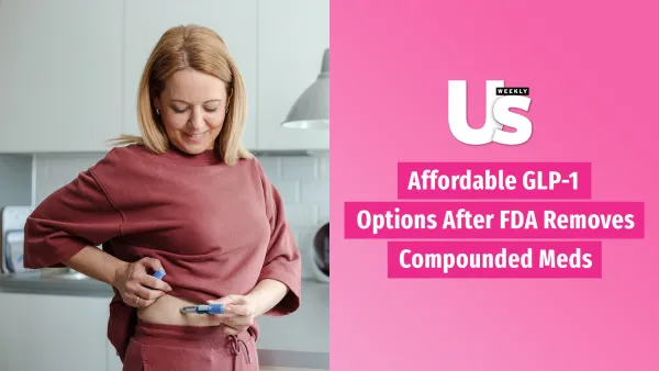 6 Affordable GLP-1 Options After FDA Removes Compounded Medication
