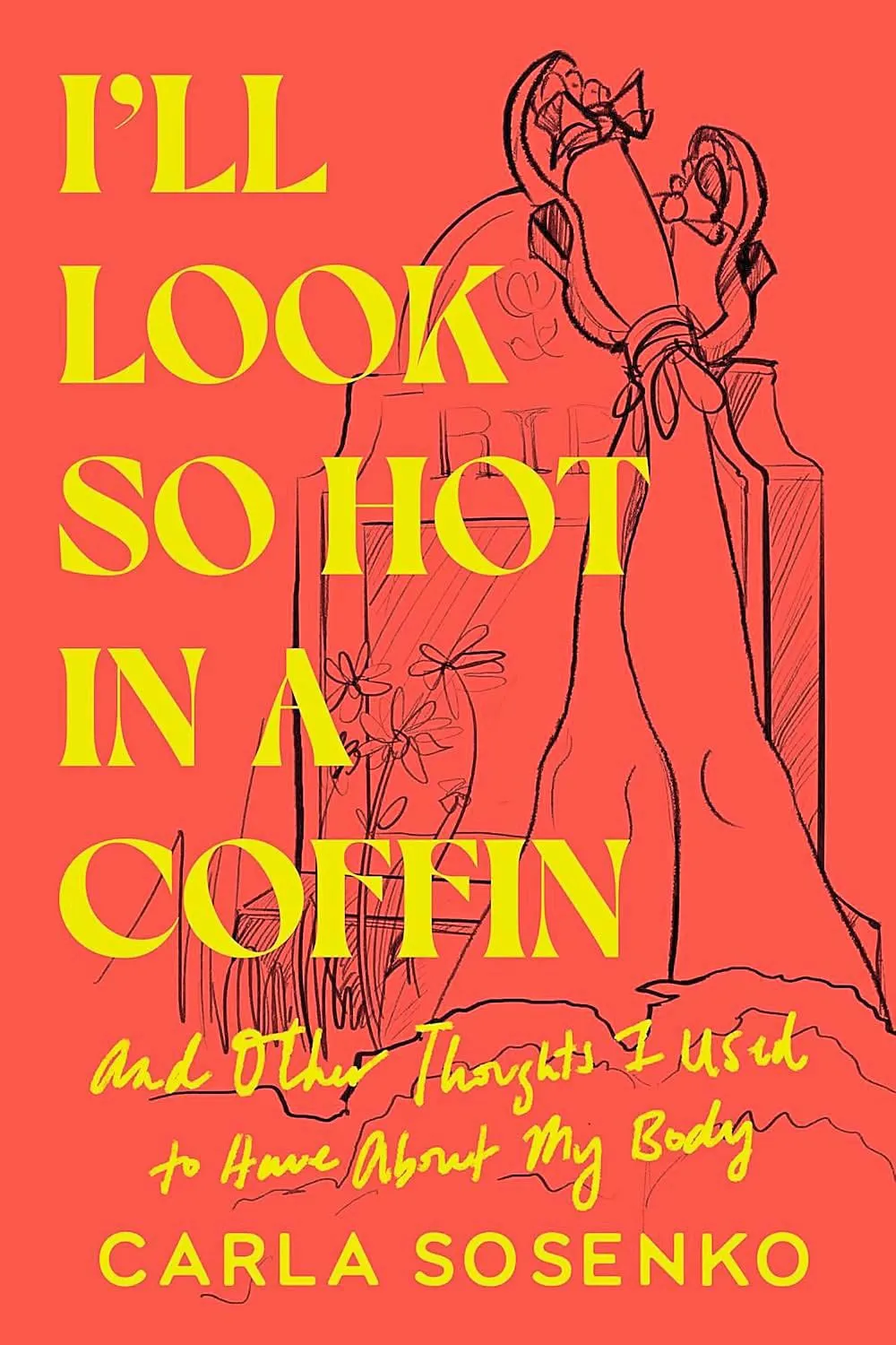 Highly Anticipated Summer Reads I ll Look So Hot in a Coffin by Carla Sosenko credit The Dial Press