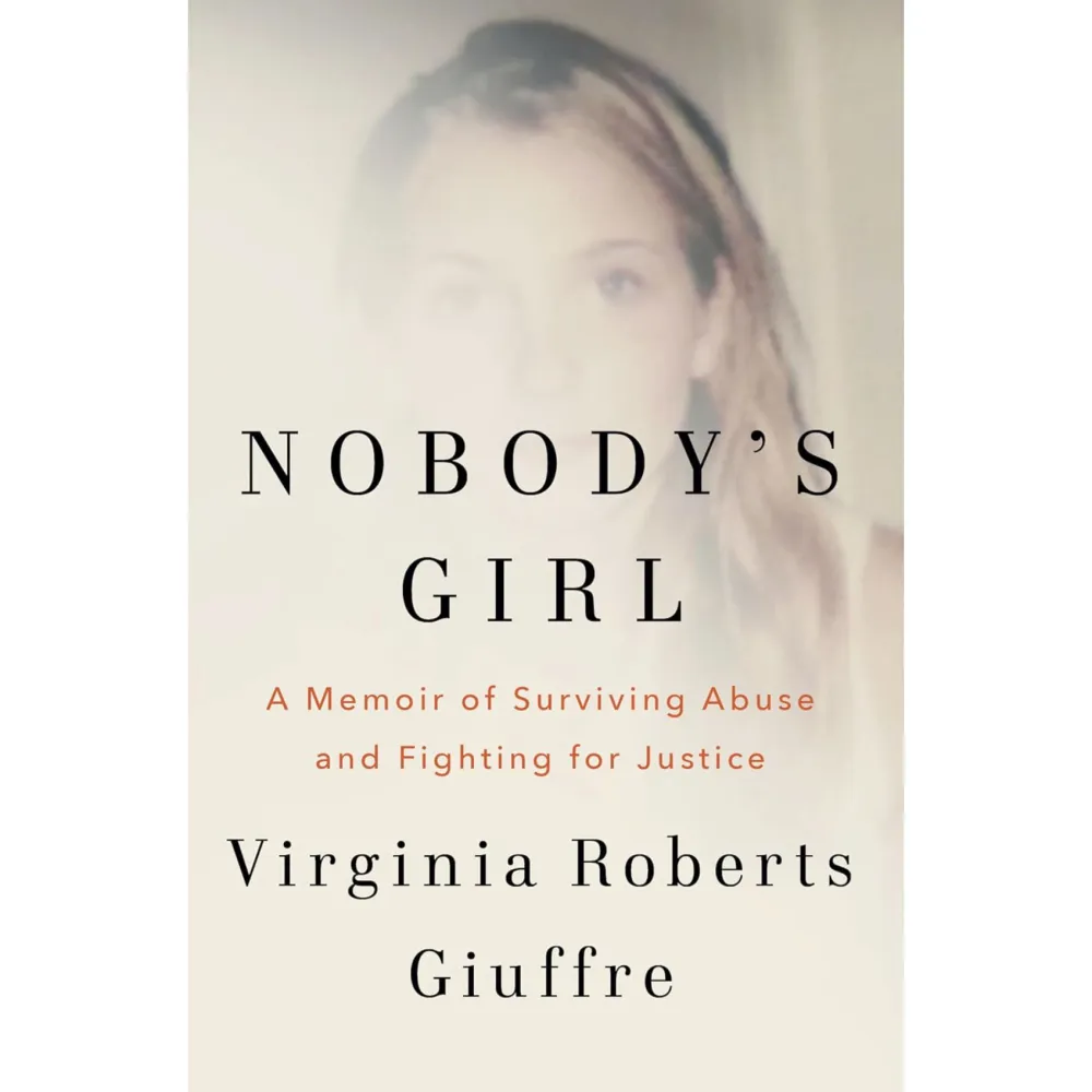 Virginia Giuffre Nobodys Girl A Memoir of Surviving Abuse and Fighting for Justice