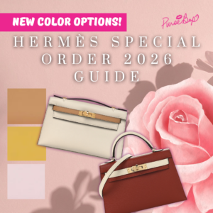 Hermès 2026 Guide to Special Orders: New Colors and Insider’s Tips