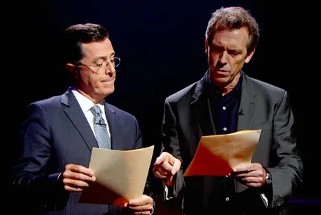 Stephen Colbert and Hugh Laurie